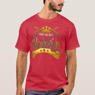 Trust Me I M A Barber T-Shirt