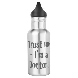 “Trust Me - I’m a Doctor”. Funny 532 Ml Water Bottle