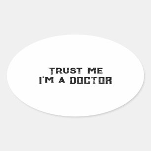 Trust Me, I’m a Doctor Funny Gift for Medical Oval Sticker