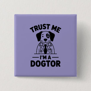 Trust Me I’m a Dogtor 15 Cm Square Badge