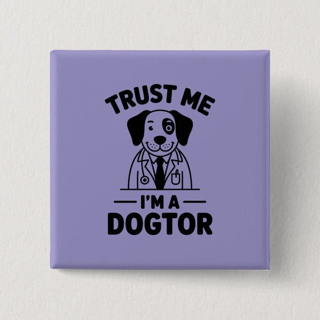 Trust Me I’m a Dogtor 15 Cm Square Badge (Front)