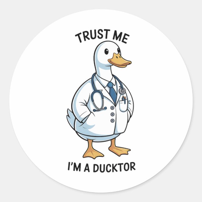 Trust Me I’m a Ducktor Funny Doctor Day Classic Round Sticker (Front)