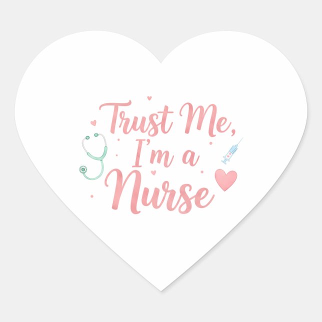 Trust Me, I’m a Nurse  Heart Sticker (Front)