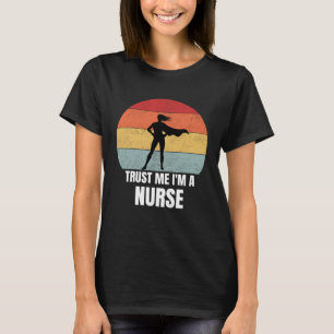 Trust Me I m a Nurse Retro Vintage Dream Job Work T-Shirt