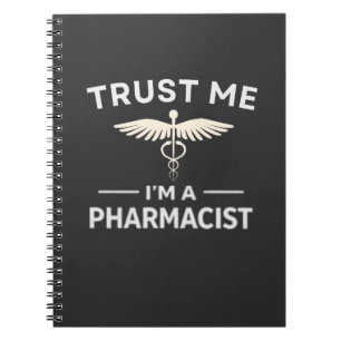 Trust Me I’m a Pharmacist Funny Pharmacy Notebook