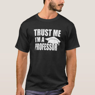 TRUST ME I M A PROFESSOR Funny Teaching Lecturer D T-Shirt
