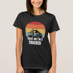 Trust Me I m a Trucker Retro Vintage Dream Job Tru T-Shirt