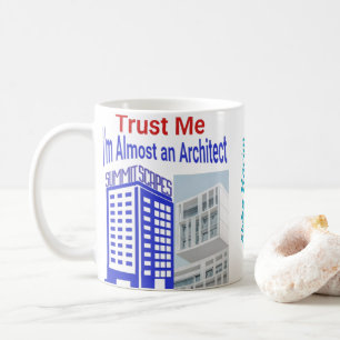 Trust Me, I’m Almost an Architect Mug 