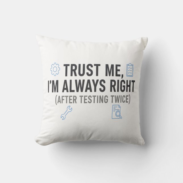 Trust Me I’m Always Right Funny Quality Engineer Cushion (Front)