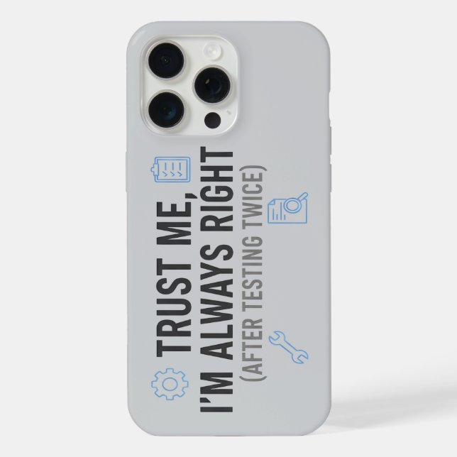 Trust Me I’m Always Right Funny Quality Engineer iPhone Case (Back)