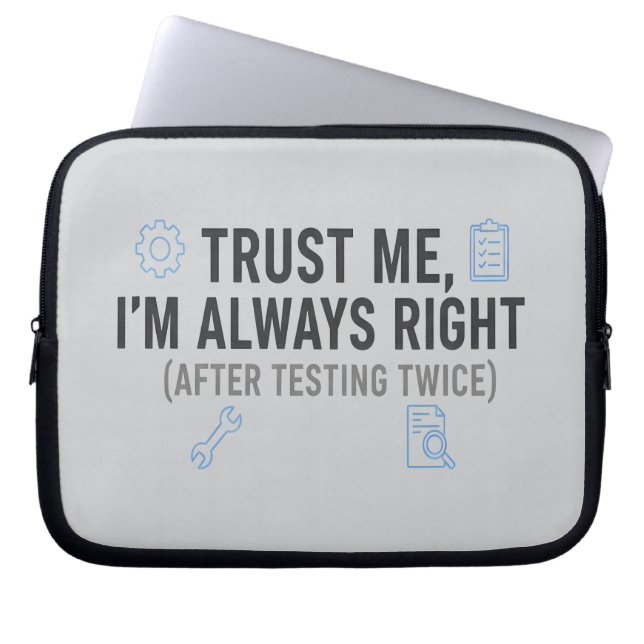 Trust Me I’m Always Right Funny Quality Engineer Laptop Sleeve (Front)