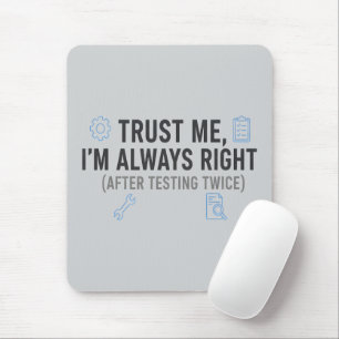 Trust Me I’m Always Right Funny Quality Engineer Mouse Mat