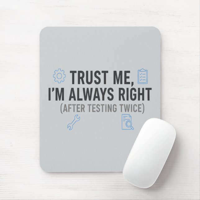 Trust Me I’m Always Right Funny Quality Engineer Mouse Mat (With Mouse)