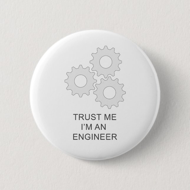 TRUST ME I’M AN  ENGINEER 6 CM ROUND BADGE (Front)
