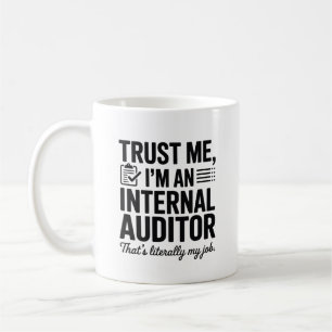Trust Me, I’m an Internal Auditor – Funny Audit Coffee Mug