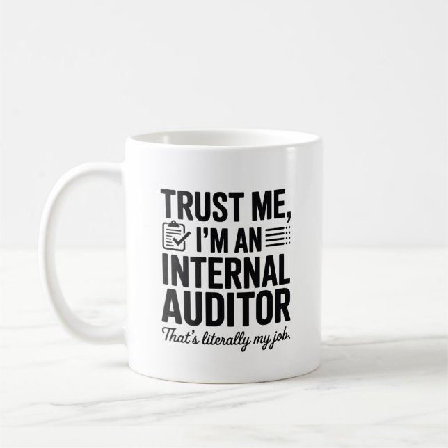Trust Me, I’m an Internal Auditor – Funny Audit Coffee Mug (Left)