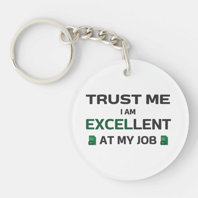Trust me, I m Excellent at my job Key Ring (Front)