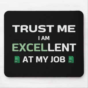 Trust me, I m Excellent at my job Mouse Mat