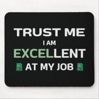 Trust me, I m Excellent at my job Mouse Mat
