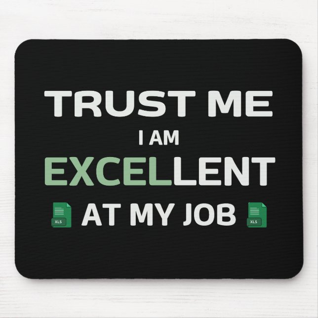 Trust me, I m Excellent at my job Mouse Mat (Front)