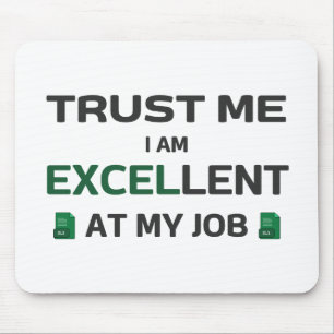 Trust me, I m Excellent at my job Mouse Mat