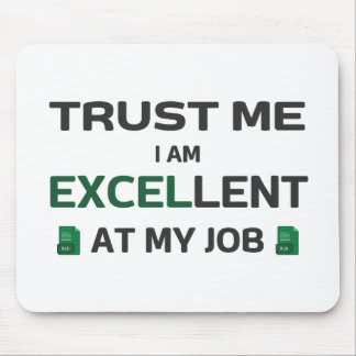 Trust me, I m Excellent at my job Mouse Mat