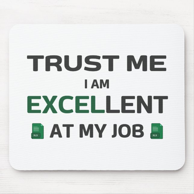 Trust me, I m Excellent at my job Mouse Mat (Front)