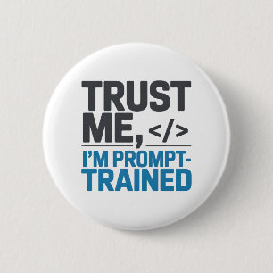 Trust Me I’m Prompt-Trained AI Quote 6 Cm Round Badge