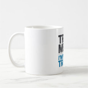 Trust Me I’m Prompt-Trained AI Quote Coffee Mug