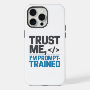 Trust Me I’m Prompt-Trained AI Quote iPhone 15 Pro Max Case