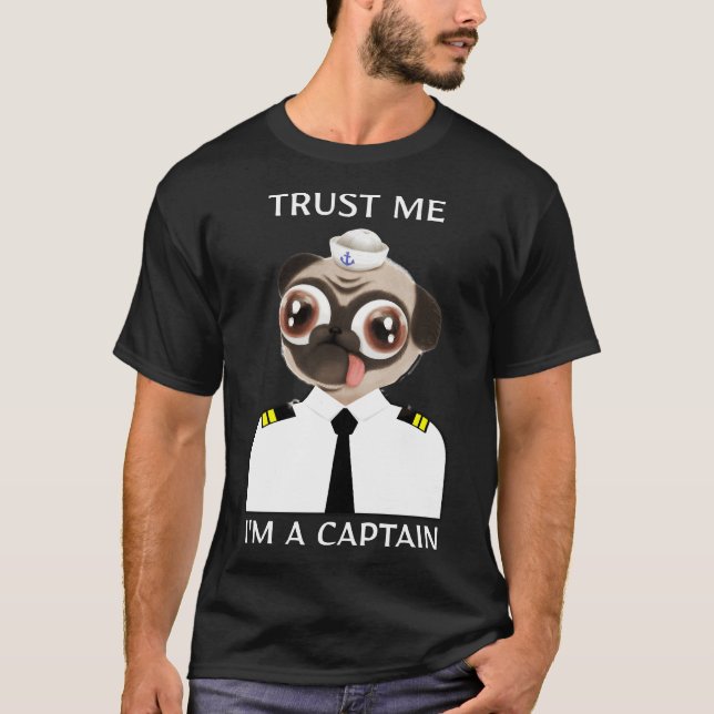 Trust Me I&x27;m A Captain Funny Pug Classic T-Shi T-Shirt (Front)