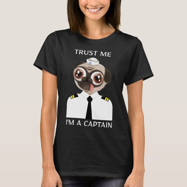 Trust Me I&x27;m A Captain Funny Pug Classic T-Shi T-Shirt (Front)