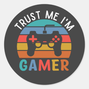Trust Me Iam A Gamer, Funny Gamer Quote Classic Round Sticker