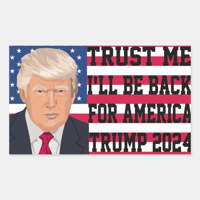 Trust Me I'll Be Back For America Trump 2024 Rectangular Sticker (Front)