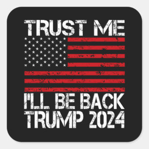 Trust Me I'll Be Back Trump 2024 Square Sticker