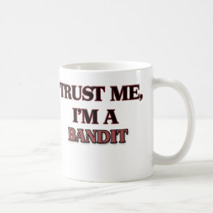 Trust Me I'm A BANDIT Coffee Mug