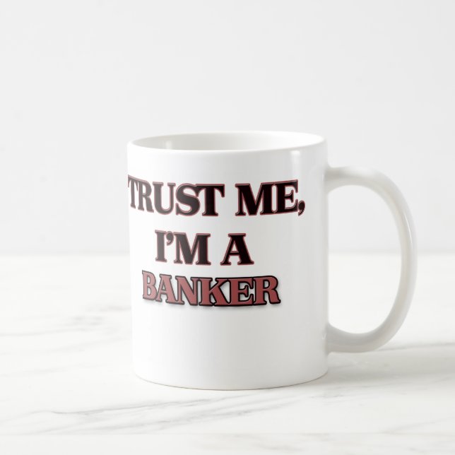Trust Me I'm A BANKER Coffee Mug (Right)