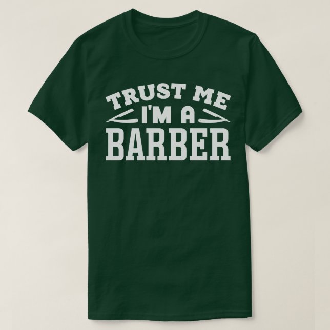 Trust Me Im a Barber T-Shirt (Design Front)
