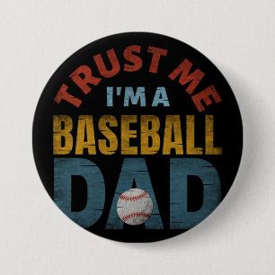 TRUST ME I'M A BASEBALL DAD 7.5 CM ROUND BADGE