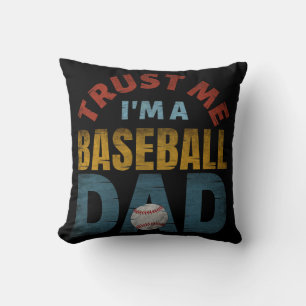 TRUST ME I'M A BASEBALL DAD CUSHION