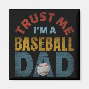 TRUST ME I'M A BASEBALL DAD MAGNET
