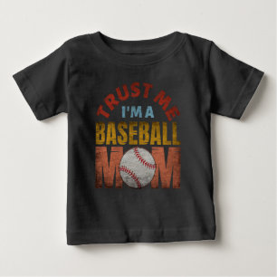 TRUST ME I'M A BASEBALL MOM BABY T-Shirt
