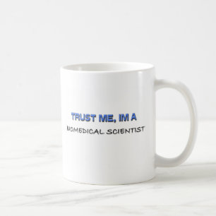 Trust Me I'm a Biomedical Scientist Coffee Mug