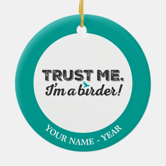 Trust me. I'm a Birder! Ceramic Tree Decoration (Back)