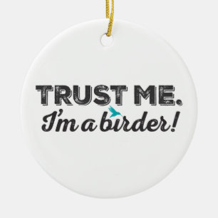 Trust me. I'm a Birder! Ceramic Tree Decoration