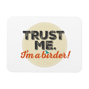 Trust me. I'm a Birder! Emblem Magnet