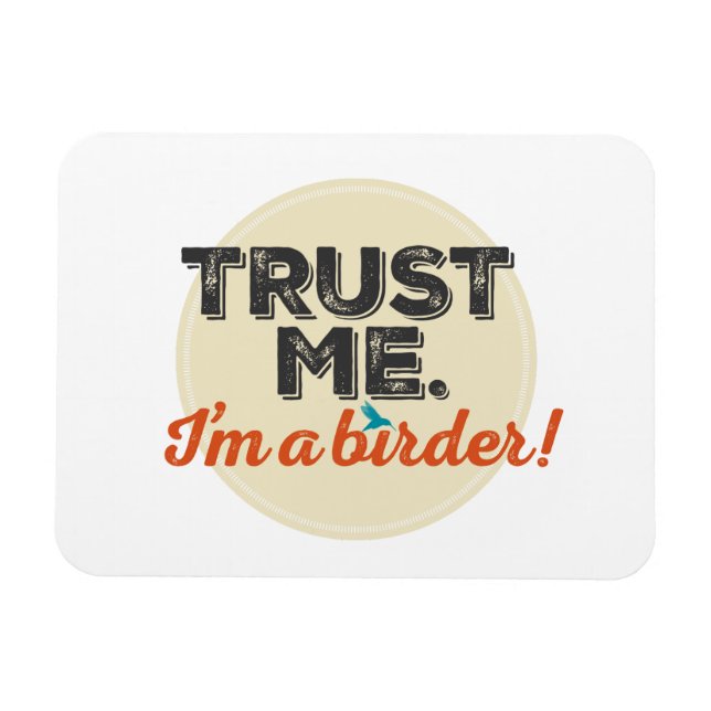 Trust me. I'm a Birder! Emblem Magnet (Horizontal)