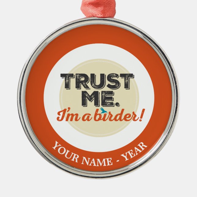 Trust me. I'm a Birder! Emblem Metal Tree Decoration (Front)
