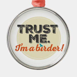 Trust me. I'm a Birder! Emblem Metal Tree Decoration