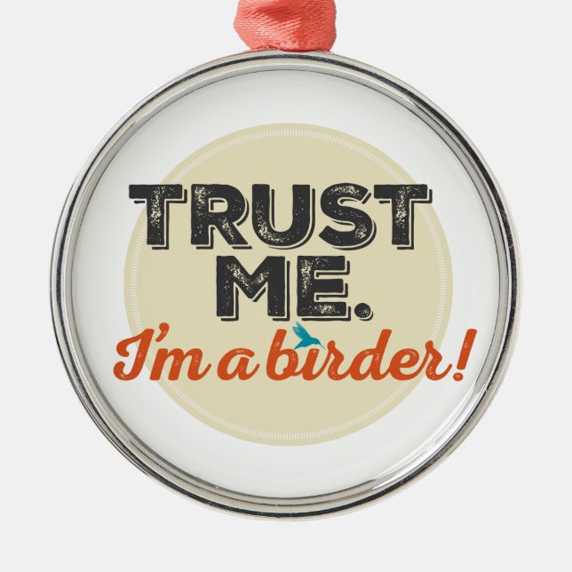 Trust me. I'm a Birder! Emblem Metal Tree Decoration (Front)
